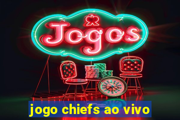 jogo chiefs ao vivo